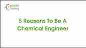 5 Reasons To Be A Chemical Engineer